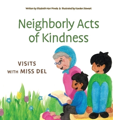 Neighborly Acts of Kindness: Visits with Miss Del by Harr Pineda, Elizabeth