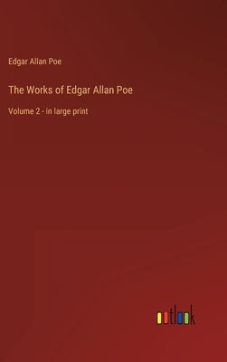 The Works of Edgar Allan Poe: Volume 2 - in large print by Poe, Edgar Allan
