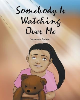 Somebody Is Watching Over Me by Ballew, Vanessa