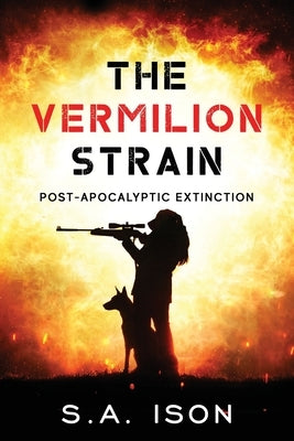 The Vermilion Strain: Post-Apocalyptic Extinction by Ison, S. a.