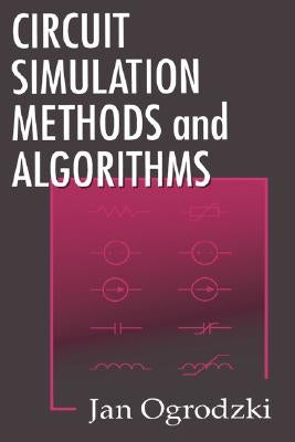 Circuit Simulation Methods and Algorithms by Ogrodzki, Jan