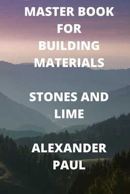 Master Book for Building Materials Stones and Lime by Pal, Bipul