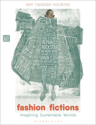 Fashion Fictions: Imagining Sustainable Worlds by Holroyd, Amy Twigger