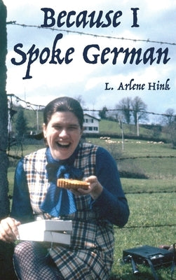 Because I Spoke German by Hink, L. Arlene