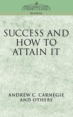 Success and How to Attain It by Carnegie, Andrew C.
