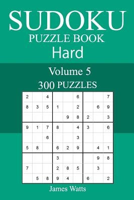 300 Hard Sudoku Puzzle Book by Watts, James