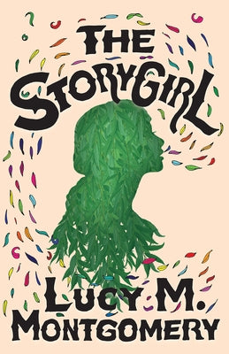 The Story Girl by Montgomery, L. M.