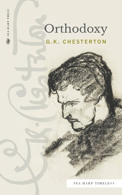Orthodoxy (Sea Harp Timeless series) by Chesterton, G. K.