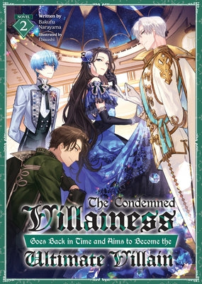The Condemned Villainess Goes Back in Time and Aims to Become the Ultimate Villain (Light Novel) Vol. 2 by Narayama, Bakufu