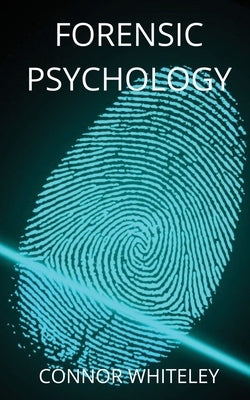 Forensic Psychology by Whiteley, Connor