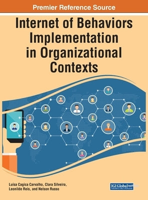 Internet of Behaviors Implementation in Organizational Contexts by Carvalho, Luísa Cagica