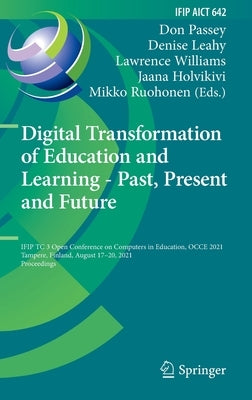 Digital Transformation of Education and Learning - Past, Present and Future: Ifip Tc 3 Open Conference on Computers in Education, Occe 2021, Tampere, by Passey, Don
