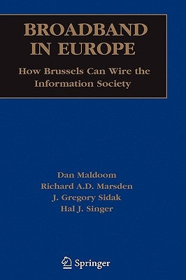 Broadband in Europe: How Brussels Can Wire the Information Society by Maldoom, Dan