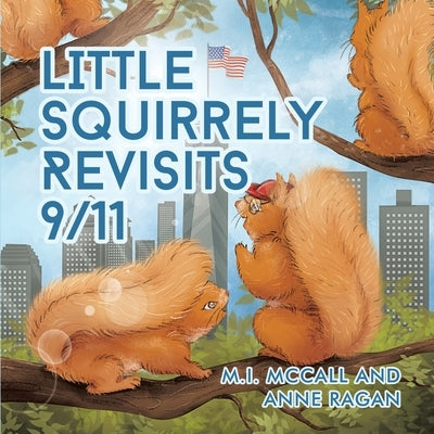 Little Squirrely Revisits 9/11 by McCall, M. I.