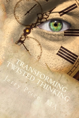 Transforming Twisted Thinking: Straight Thinkers Accept Responsibility by Price Ma, Jerry