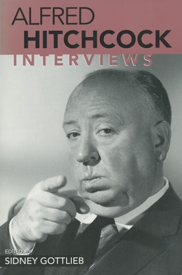 Alfred Hitchcock: Interviews by Gottlieb, Sidney