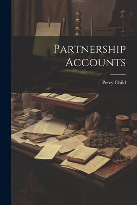 Partnership Accounts by Child, Percy