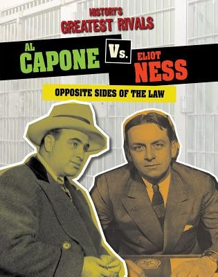 Al Capone vs. Eliot Ness: Opposite Sides of the Law by Roxburgh, Ellis