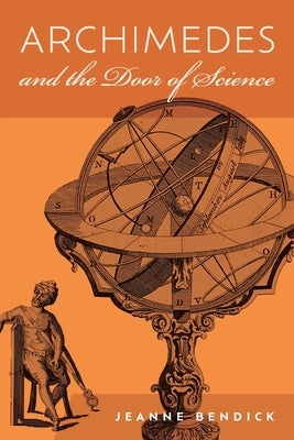 Archimedes and the Door of Science: Immortals of Science by Bendick, Jeanne
