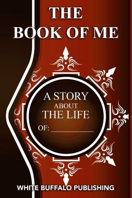 The Book of Me: A story about the life of: _______________________ by Kronske, Laura M.