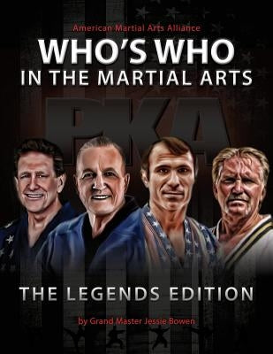 2017 Who's Who in the Martial Arts: Legends Edition by Bowen, Jessie
