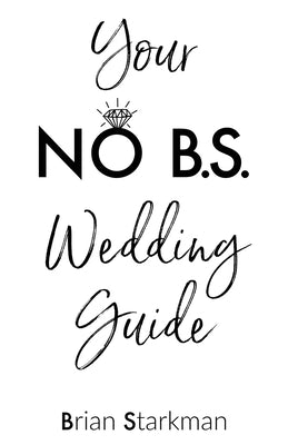 Your No B.S. Wedding Guide by Starkman, Brian
