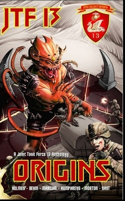Origins: A Joint Task Force 13 Anthology (JTF 13) by Marcum, Lucas
