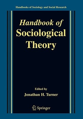 Handbook of Sociological Theory by Turner, Jonathan H.