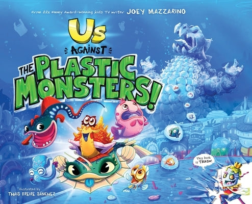 Us Against The Plastic Monsters! by Sánchez, Thais Freire