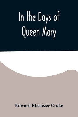 In the Days of Queen Mary by Ebenezer Crake, Edward