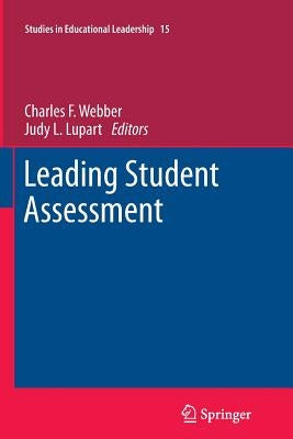 Leading Student Assessment by Webber, Charles F.