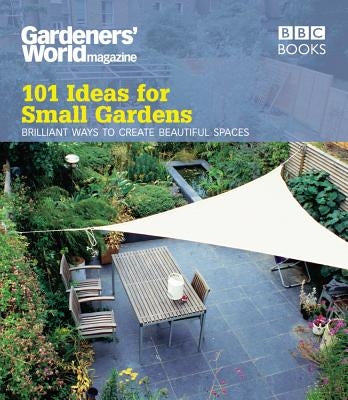 Gardeners' World: 101 Ideas for Small Gardens by Cox, Martyn