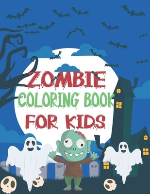 Zombie Coloring Book for Kids: Exclusive Undead Zombies Creatures more than 40 Zombies for Kids Boys and Girls, Coloring Page Gift Zombies by Publishing, Coloring Book Activity Book