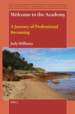 Welcome to the Academy: A Journey of Professional Becoming by Williams, Judy