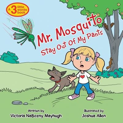Mr. Mosquito Stay Out of My Pants by Mayhugh, Victoria Nabozny