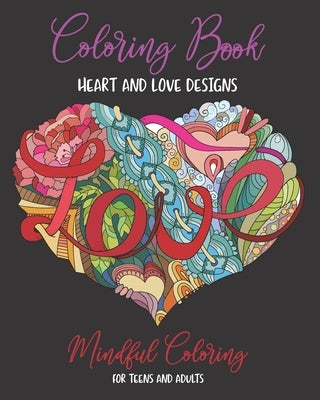 Coloring Book: Mindful Coloring for Teens and Adults (8x10): Ultimate Heart and Love Designs (50 Unique Pages): Mandala Artwork on Pa by Mindful Heart Creations