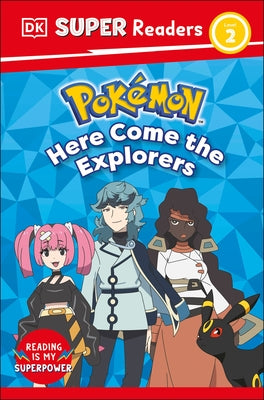 DK Super Readers Level 2 Pokemon Here Come the Explorers by DK