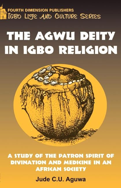 Agwu Diety in Igbo Religion by Aguwa, J.