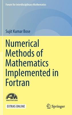 Numerical Methods of Mathematics Implemented in FORTRAN by Bose, Sujit Kumar