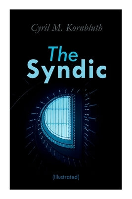 The Syndic (Illustrated): Dystopian Novels by Kornbluth, Cyril M.