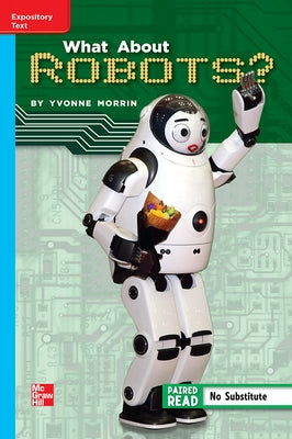 Reading Wonders Leveled Reader What about Robots?: On-Level Unit 1 Week 5 Grade 5 by McGraw Hill