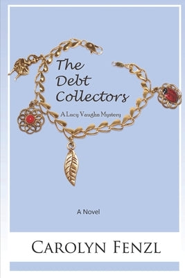 The Debt Collectors: A Lucy Vaughn Mystery by Fenzl, Carolyn