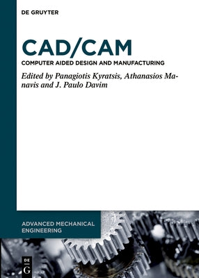 Cad/CAM: Computer-Aided Design and Manufacturing by Kyratsis, Panagiotis
