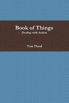 Book of Things: Dealing with Autism by Flood, Tom