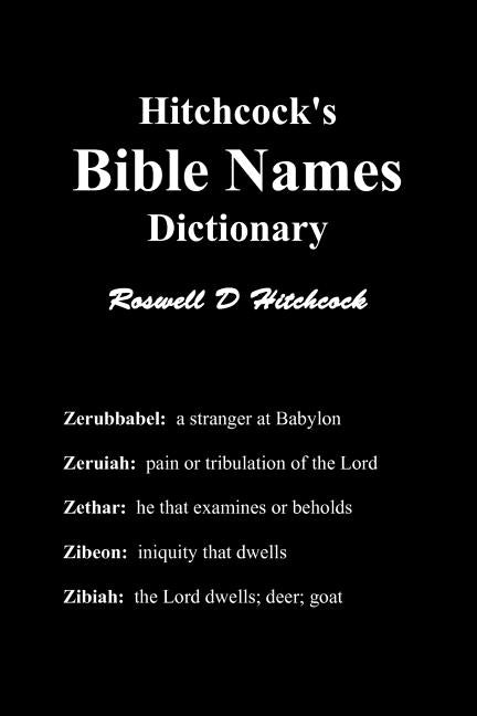 Hitchcock's Bible Names Dictionary by Hitchcock, Roswell D.
