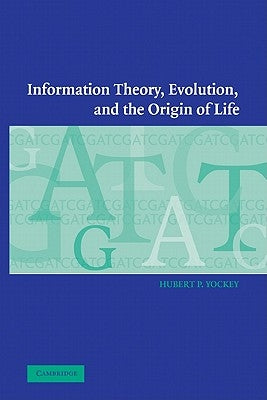 Information Theory, Evolution, and the Origin of Life by Yockey, Hubert P.