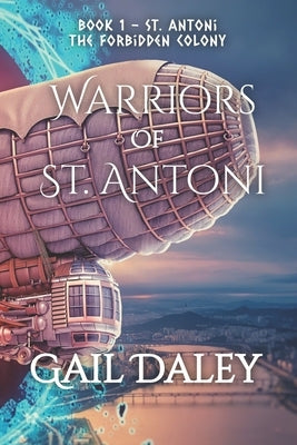 Warriors of St. Antoni: A Portal World Tale by Daley, Gail