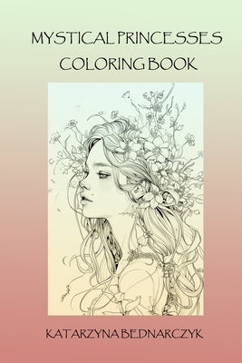 Mystical princesses coloring book by Bednarczyk, Katarzyna