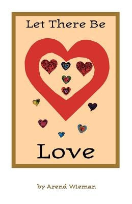 Let There Be Love by Wieman, Arend