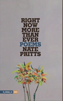 Right Now More Than Ever: Poems by Pritts, Nate